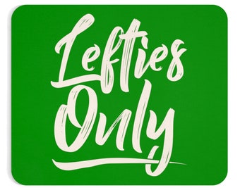 Lefties Only Mousepad Green