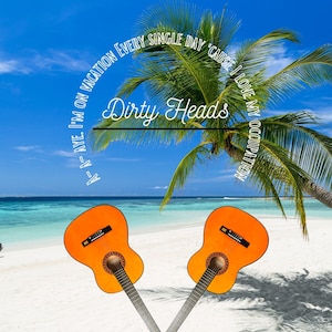 Dirty Heads Vacation Song Quote - Digital Download - I&#39;m on vacation because I love my occupation