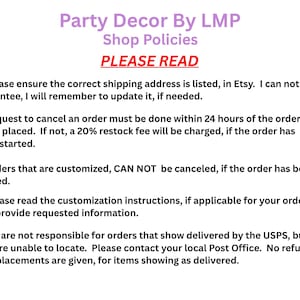 May include: Image of shop policies from Party Decor By LMP. Text includes "PLEASE READ" and details about shipping addresses, order cancellations, custom orders, customization instructions, and lost packages.