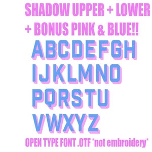 May include: A digital font design featuring the alphabet in uppercase letters. The letters are in a blue and pink shadow effect, with the text "SHADOW UPPER + LOWER + BONUS PINK & BLUE!!" above the alphabet. The words "OPEN TYPE FONT .OTF 'not embroidery'" are at the bottom.