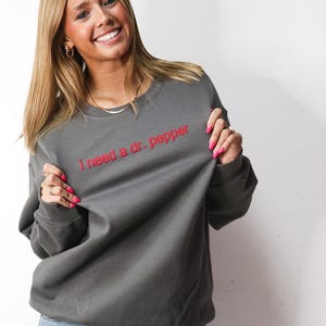I need a Dr Pepper Custom Embroidery Sweatshirt