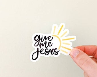 Give Me Jesus Sticker for Laptop, Water Bottle, Journal, Christian Bible Verse Vinyl Decal
