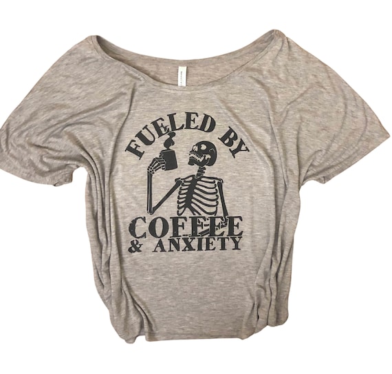 Fueled by coffee and anxiety shirt - adult essentials - adulting - mom life  - stay at home mom - single mom - coffee is life - anxiety - XS
