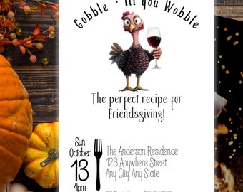 May include: A Thanksgiving invitation with a cartoon turkey holding a glass of wine. The invitation reads "Gobble 'til you Wobble" and "The perfect recipe for Friendsgiving!" The invitation is set against a background of pumpkins and fall foliage.