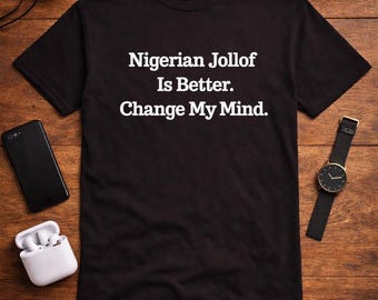 Nigerian Jollof Is Better T-Shirt | West African Food Lover Tee