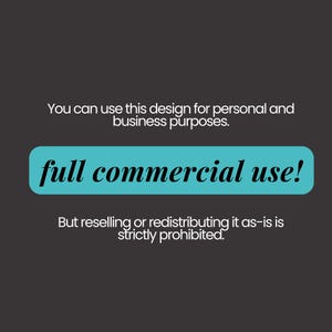 May include: A dark grey graphic with white text stating: You can use this design for personal and business purposes. A central turquoise horizontal rectangle contains the black text: full commercial use! Below is the white text: But reselling or redistributing it as-is is strictly prohibited.