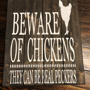 17 inch by 14 inch sign Beware of Chickens they can be Real Peckers