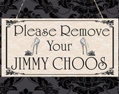 Please Remove your Jimmy Choos Hanging Plaque Mother 39 s Day Birthday Christmas Friend Present Gift Shoes
