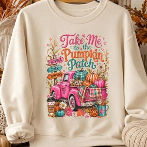 Pumpkin Patch Sweatshirt, Fall Sweatshirt for Women, Take Me to the Pumpkin Patch