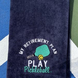 Pickleball Embroidered Athletic Sports Lover Towel | Personalized My Retirement Plan to Play Pickleball | Personalized with name