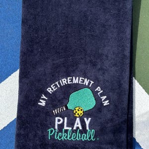 Pickleball Embroidered Athletic Sports Lover Towel | Personalized My Retirement Plan, Play Pickleball With or Without Name Towel