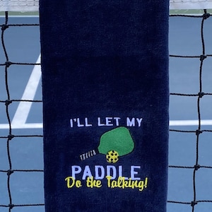 Personalized Pickleball Towel, Custom Embroidered Court Towel, I'll Let My Paddle Do The Talking design, Optional Name, Pickleball gift