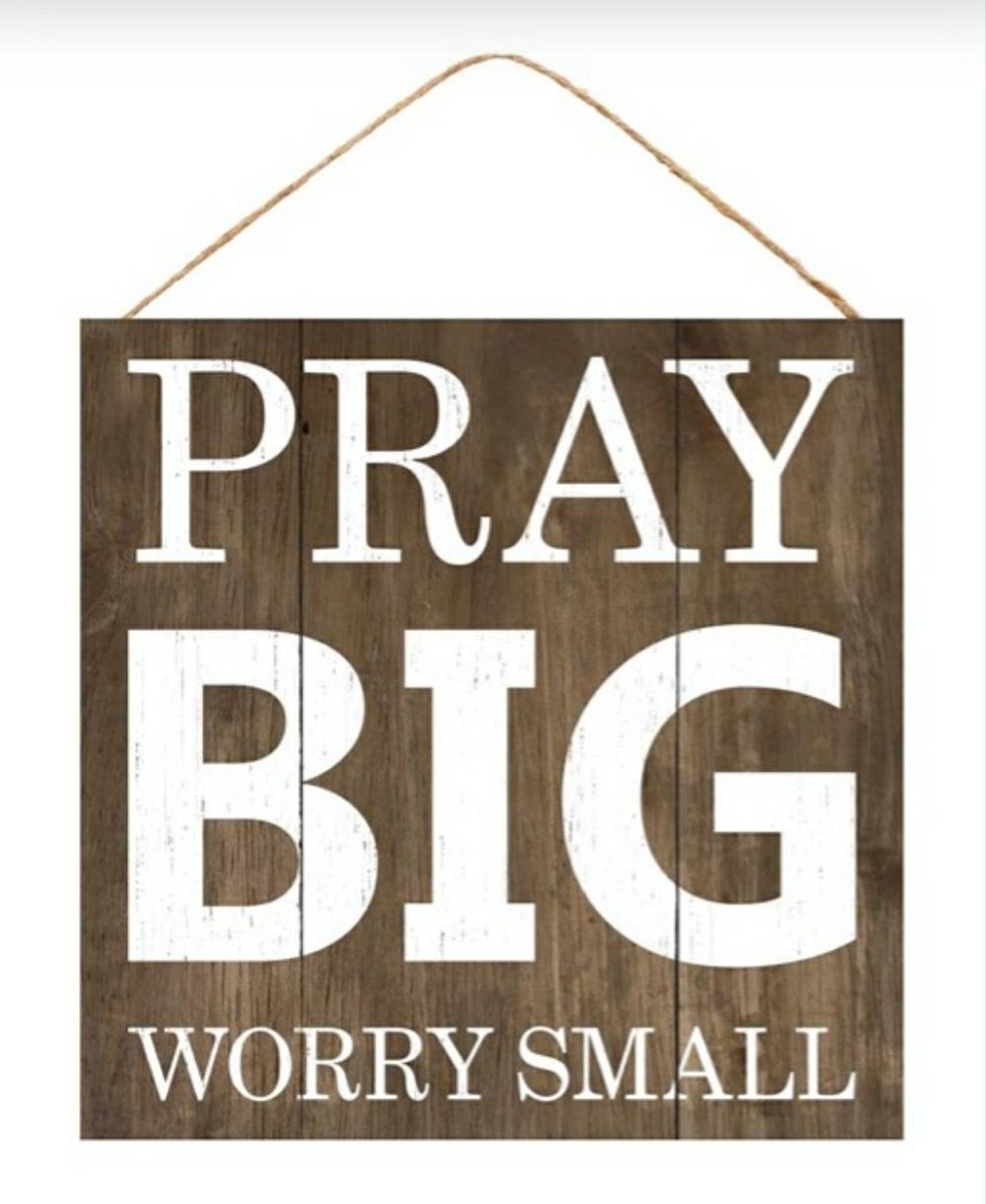 Pray Big Worry Small Sign