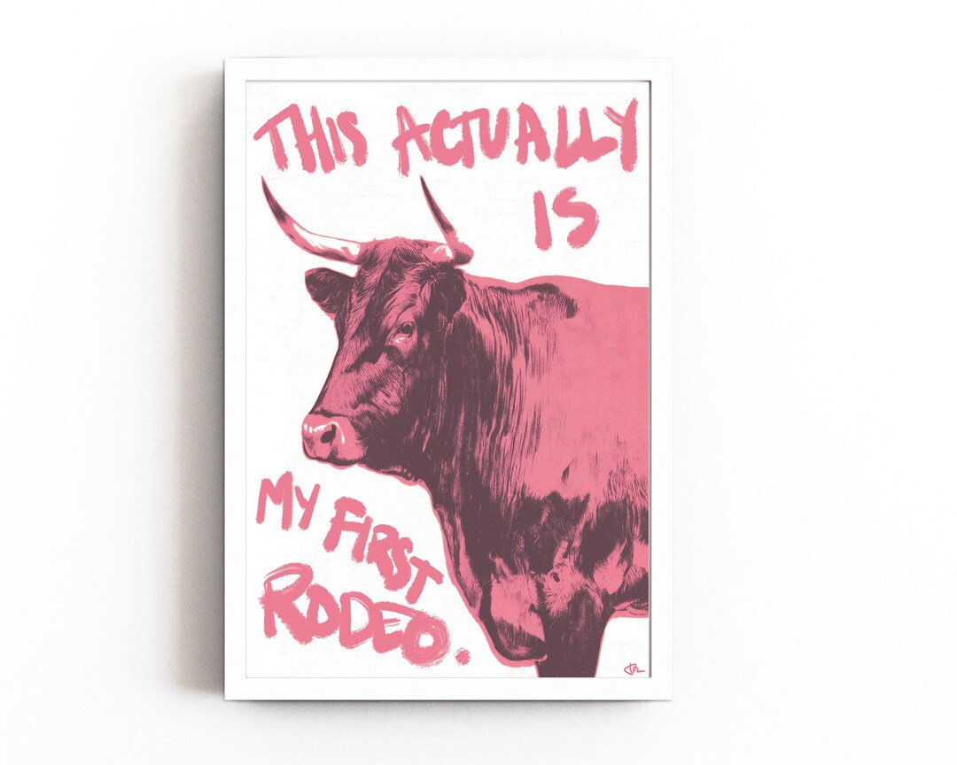 This Actually is My First Rodeo Print – Funny Western Wall Art, Cow Art ...