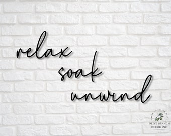 Relax Soak Unwind Sign - Relax Soak Unwind Wall Sign - Bathroom Wall Sign - Sign for Above Tub - Relax Cutout - Bathroom Wall Art