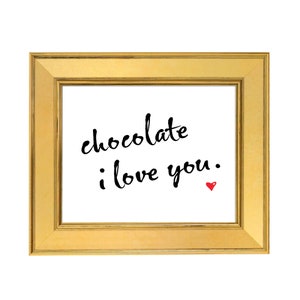 Chocolate I Love You, Print, Gift for Chocolate Lover, I Love Chocolate, Unique Chocolate Gifts, I Love You Gifts, Unusual Valentines Gift