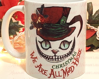 Mad Hatter Cheshire Cat Mug, We are all CHRISTMAS Mad Here, Cheshire Cat Mug, Mad Hatter Mug, We're All Mad Here, Alice in Wonderland Mug