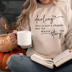 Darling this is just a chapter not the whole story Literary Girl Bookish Sweatshirt Booklover Gift for Reader Book Club Shirt Bookish Gifts