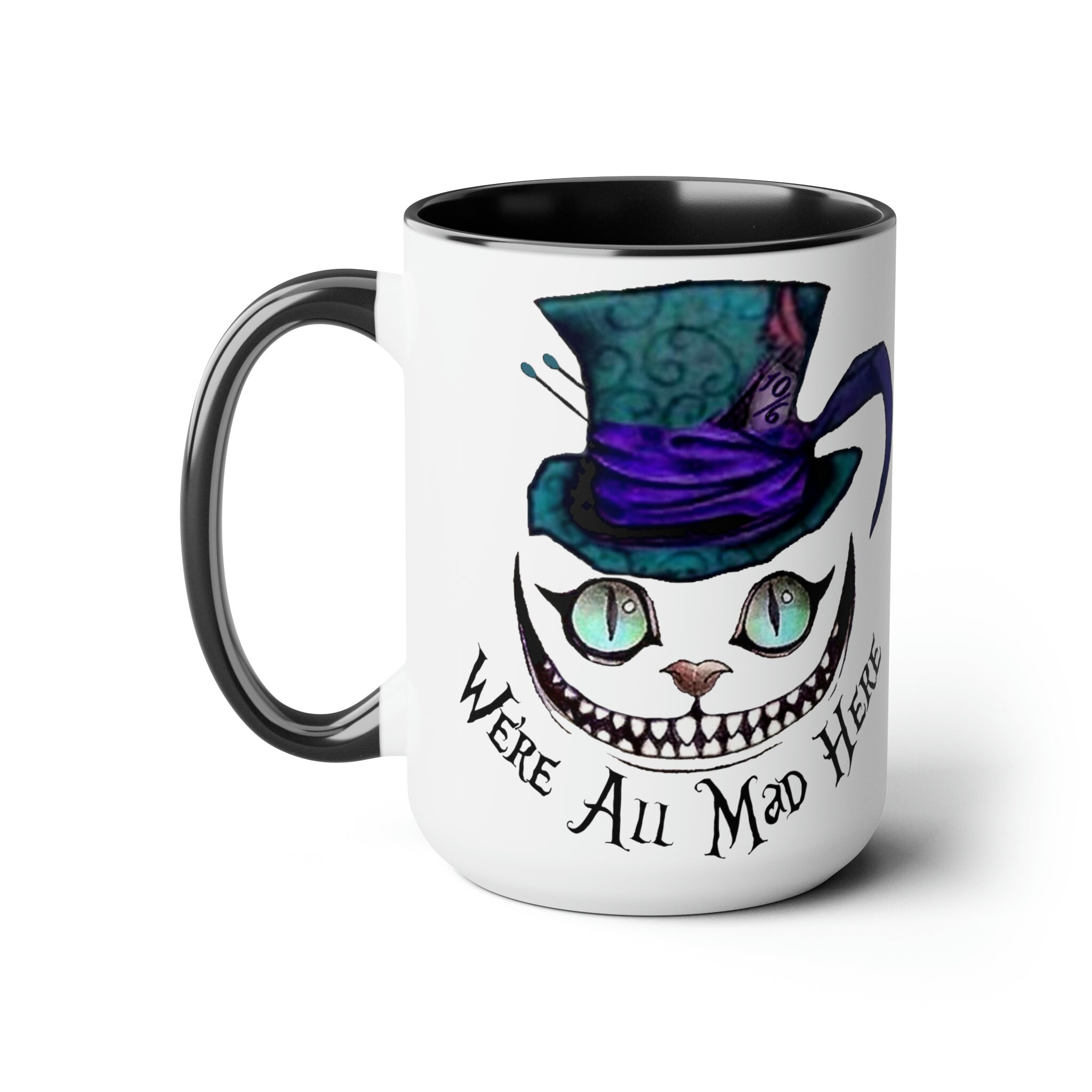 Cheshire Cat Mug, We're All Mad Here Mug, Alice in Wonderland Mug, Mad  Hatter Mug, Cheshire Cat, Were All Mad Here, Wonderland Mug, Drink Me - Etsy