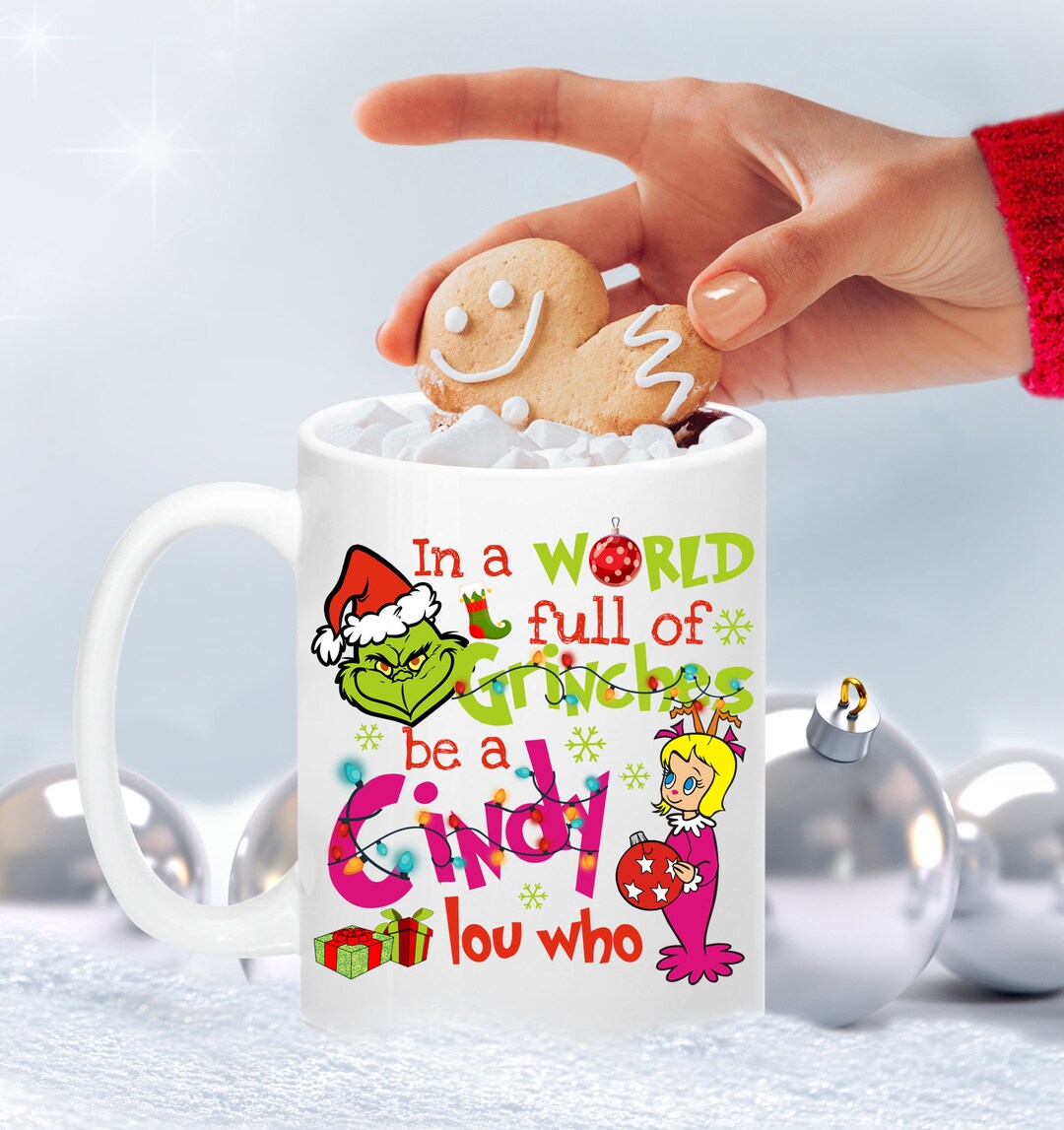 Grinch Mug, Grinch and Cindy Lou Who Mug, in a World Full of Grinches