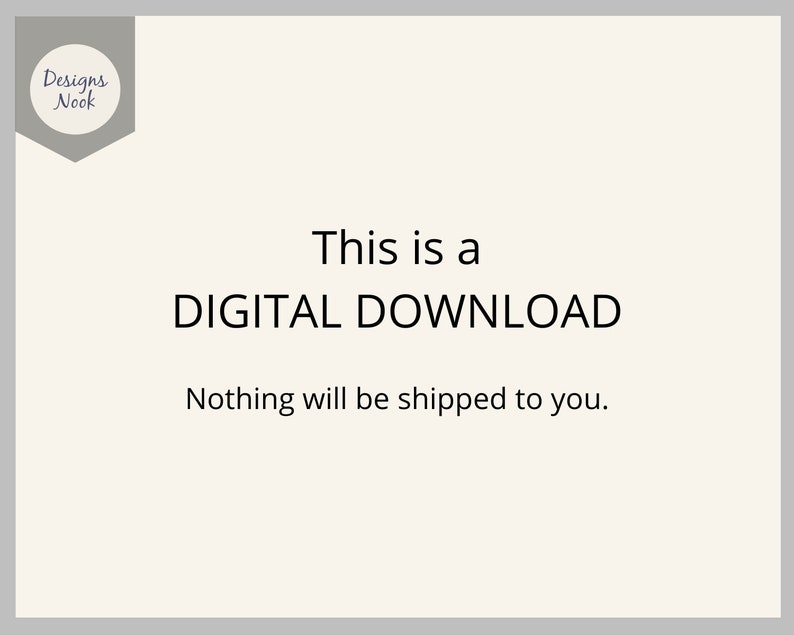 May include: Text on a white background that reads "This is a DIGITAL DOWNLOAD. Nothing will be shipped to you."