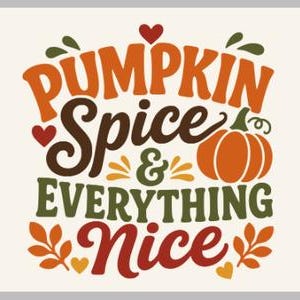Pumpkin Spice & Everything Nice SVG | Fall Quote SVG | Thanksgiving SVG | Autumn Typography Cut File | Farmhouse Fall Decor | Png Dxf Eps