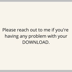 May include: Text on a white background with a gray border. The text reads: "Please reach out to me if you're having any problem with your DOWNLOAD."