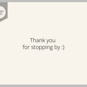 May include: A white background with a gray border and a gray hexagon in the top left corner. The hexagon contains the text "Designs Nook" in black text. The text "Thank you for stopping by :)" is in black text in the center of the image.