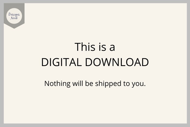 May include: A white background with the text "This is a DIGITAL DOWNLOAD. Nothing will be shipped to you." and a small gray logo in the top left corner that says "Designs Nook".