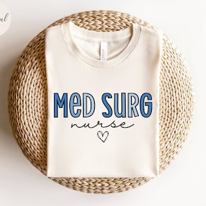 Med Surg Nurse Shirt, Medical Surgical Nurse Tee, Medsurg Nursing School T-Shirt, Registered Nurse Tshirt, Med Surg Gift for Med Surg Nurse