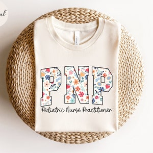 Floral PNP Nurse Shirt, Flower PNP Nurse T-shirt, PNP Nurse Gift, Pediatric Nurse Practitioner Tshirt, Nurse Appreciation Gift, Pnp Tee