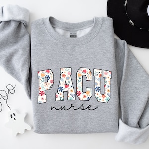 Floral Pacu Nurse Sweatshirt Pacu Nurse Shirt, Post Anesthesia Care Unit Nurse Sweater, Gift For Pacu Nurse Crewneck, Pacu Squad Shirt