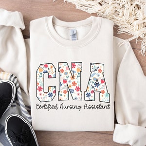Floral CNA Sweatshirt, Certified Nursing Assistant Sweatshirt, CNA Nurse Shirt, CNA Nurse Gift, Nurse Appreciation Gift, Cna Pullover