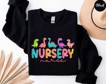 Nursery Nurse Dinosaur Sweatshirt, Nursery Nurse Shirt, Postpartum Nurse Shirt, NICU Nurse, Postpartum RN Crewneck, Baby Nurse Sweatshirt,
