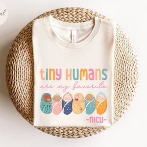 NICU Nurse Shirt, Neonatal ICU Nurse T-shirt, NICU Nurse Gift, Nurse Appreciation Gift, Neonatal Intensive Care Unit, Tiny Humans Nicu Nurse