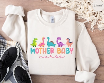 Mother Baby Nurse Dinosaur Sweatshirt, Postpartum Nurse Shirt, NICU Nurse Gift, Postpartum RN Crewneck, Baby Nurse Sweatshirt, Ob Nurse Tee
