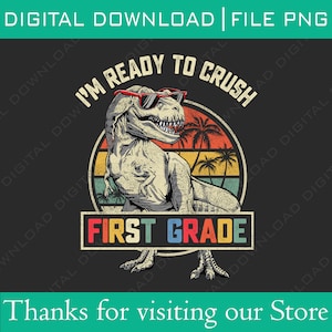 Retro I&#39;m Ready To Crush 1st Grade Dinosaur Back To School Boys Girls Kids First day of School First Grade T Rex Dinosaur Funny Teacher Png