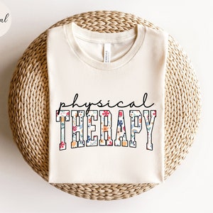 Floral Physical Therapy Shirt, Physical Therapist, Pt Gift, Pt Shirt, Gift For Physical, Pt Therapists shirt, Pediatric Physical Therapy Tee