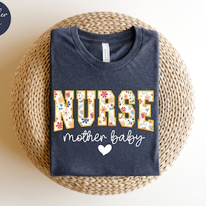 Mother Baby Nurse Floral Shirt, Postpartum Nurse Shirt, NICU Nurse Gift, Postpartum RN Crewneck, Baby Nurse Sweatshirt, Ob Nurse Tee