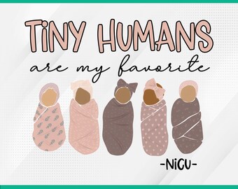 Tiny Humans Are My Favorite NICU Nurse Labor and Delivery Nicu Nurse Cute Png, Funny NICU Squad Crew Team PNG