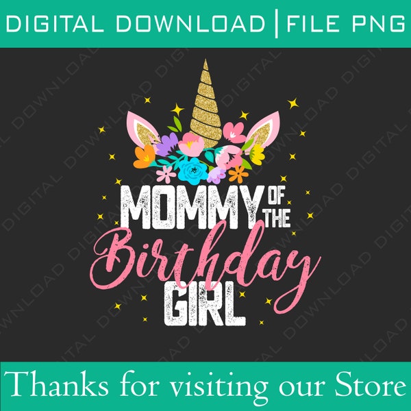 Unicorn Birthday Girl Png, Mommy Of The Birthday Girl Png, Mother Gift Unicorn Birthday, Birthday Unicorn Png, Birthday Family Unicorn Gift