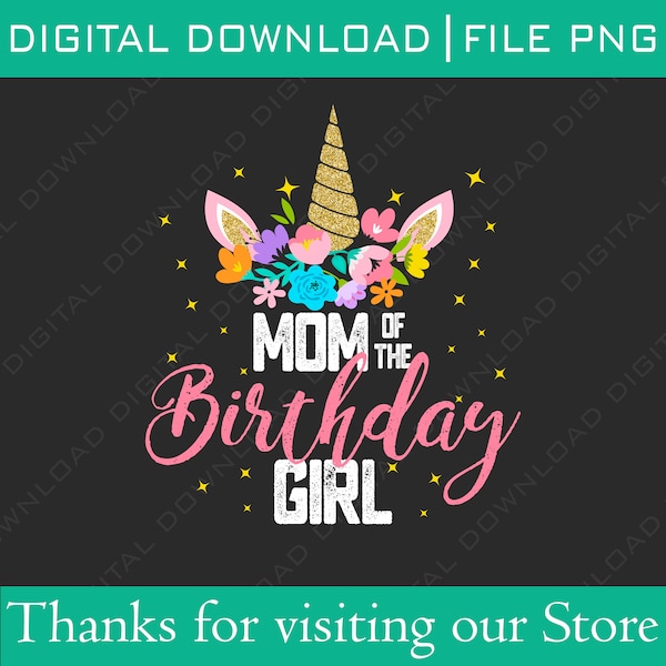 Unicorn Birthday Girl Png, Mom Of The Birthday Girl Png, Mama Gift Unicorn Birthday, Birthday Unicorn Png, Birthday Family Unicorn Gift