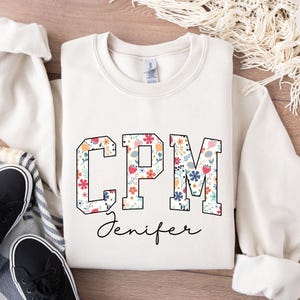 Personalized Certified Professional Midwife Sweatshirt, Floral CPM Sweatshirt, Midwife Student, Certified Professional Midwife Shirt