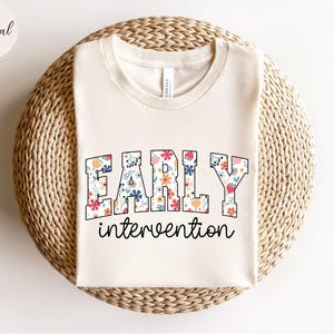 Floral Early Intervention Shirt, Flowers Intervention Teacher T-Shirt, Interventionist Tshirt, Intervention Therapist Shirt, Special Ed Tee
