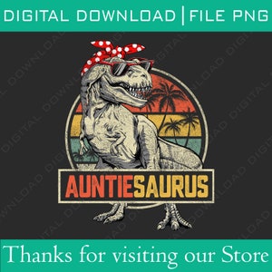 Op de afbeelding: Auntiesaurus grafisch ontwerp. Een T-Rex met een zonnebril en een rode bandana met stippen. Het ontwerp bevat een retro zonsondergang en de tekst "Auntiesaurus". De woorden "Digital Download | File PNG" en "Thanks for visiting our Store" zijn ook opgenomen.
