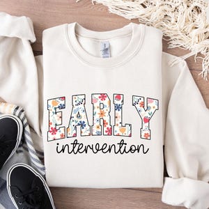 Floral Early Intervention Sweatshirt, Wildflower Intervention Teacher Sweatshirts, Interventionist Sweaters, Intervention Therapist Sweater