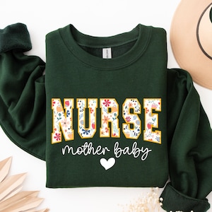 Mother Baby Nurse Floral Sweatshirt, Postpartum Nurse Shirt, NICU Nurse Gift, Postpartum RN Crewneck, Baby Nurse Sweatshirt, Ob Nurse Tee