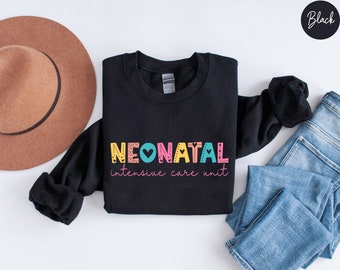 Neonatale Intensive Care Unit Sweatshirt, NICU Nurse T-shirt, Neonatale ICU Nurse Sweater, NICU Nurse Gift, Nurse Appreciation Gift Nicu Nurse