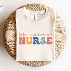 Labor and Delivery Nurse Shirt, L&D Nurse Tshirt, Baby Nurse Shirts, Retro Nurse Tshirt, Nurse Appreciation, Nurse Gifts, L and D Nurse Tees
