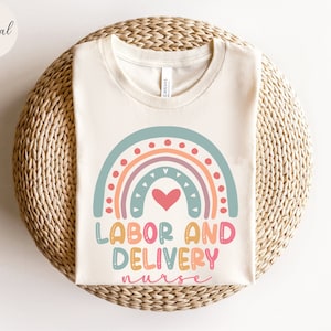 Labor and Delivery Nurse Rainbow Shirt, L&D Nurse T shirt, Labor and Delivery T-shirt, Labor and Delivery Nurse Gift, Labor and Delivery Tee